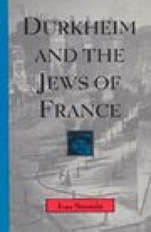 Kniha Durkheim and the Jews of France Ivan Strenski