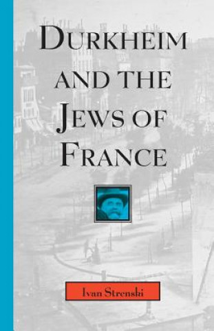 Kniha Durkheim and the Jews of France Ivan Strenski