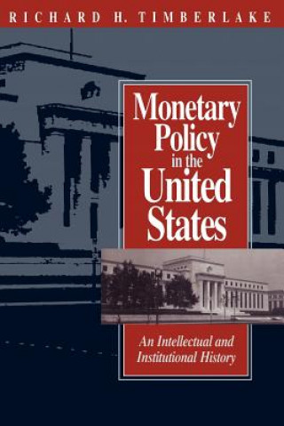 Könyv Monetary Policy in the United States Richard H. Timberlake