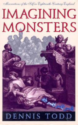 Buch Imagining Monsters - Miscreations of the Self in Eighteenth-Century England Dennis Todd