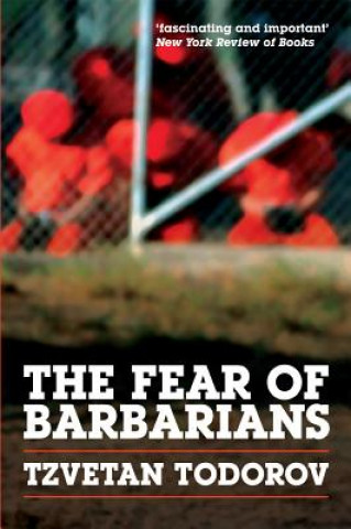 Kniha Fear of Barbarians Tzvetan Todorov