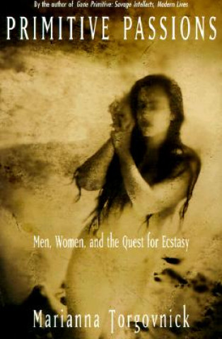 Knjiga Primitive Passions Marianna Torgovnick