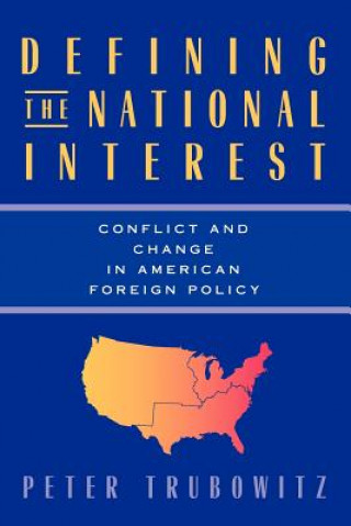 Kniha Defining the National Interest Peter Trubowitz