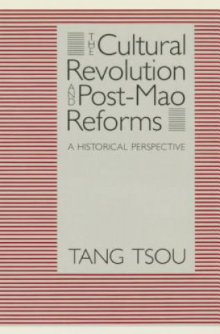 Kniha Cultural Revolution and Post-Mao Reforms Tang Tsou