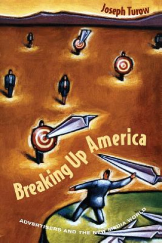 Kniha Breaking Up America Joseph Turow