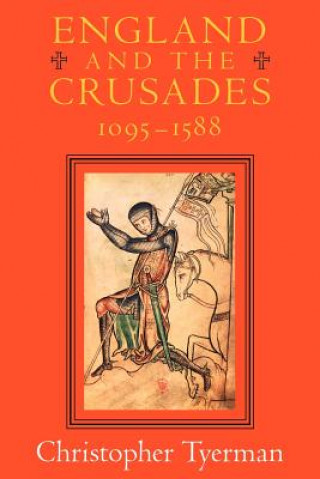 Kniha England and the Crusades, 1095-1588 Christopher Tyerman