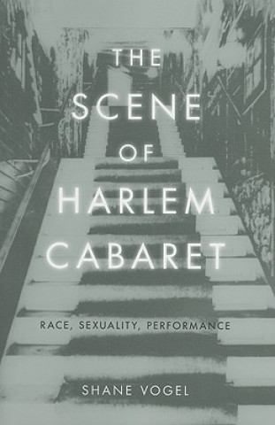 Könyv Scene of Harlem Cabaret Shane Vogel