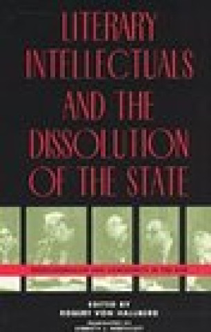 Livre Literary Intellectuals and the Dissolution of the State Robert Von Hallberg