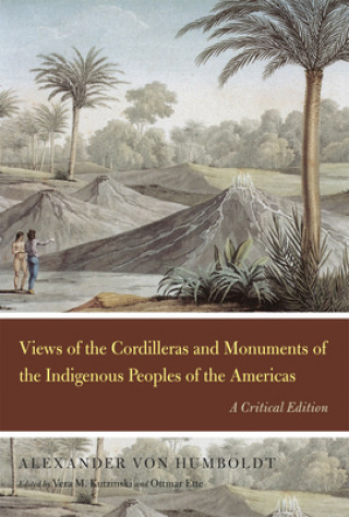 Könyv Views of the Cordilleras and Monuments of the Indigenous Peoples of the Americas Alexander von Humboldt
