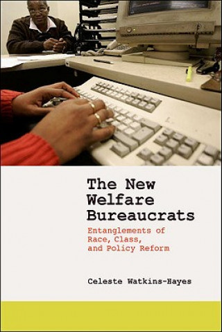 Kniha New Welfare Bureaucrats Celeste Watkins-Hayes