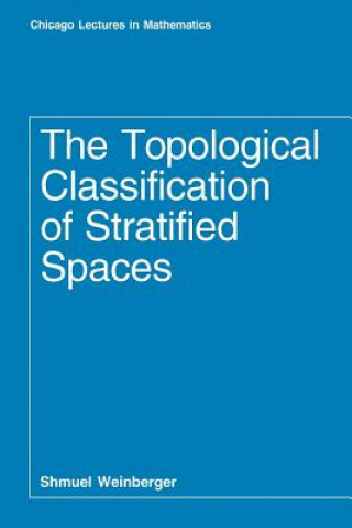 Kniha Topological Classification of Stratified Spaces Shmuel Weinberger