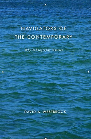 Könyv Navigators of the Contemporary David A. Westbrook