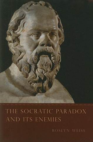 Buch Socratic Paradox and Its Enemies Roslyn Weiss