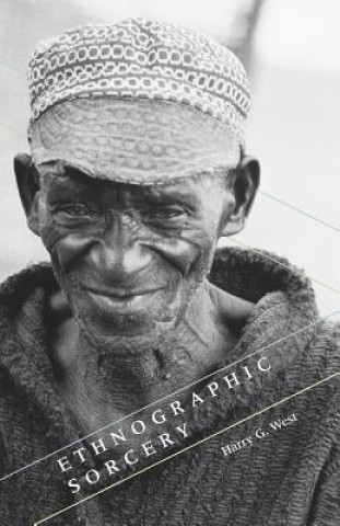 Knjiga Ethnographic Sorcery Harry G. West