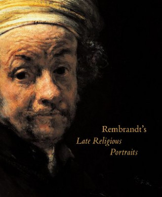 Carte Rembrandt's Late Religious Portraits Arthur K. Wheelock