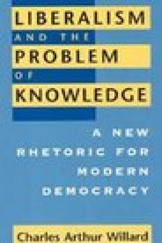 Книга Liberalism and the Problem of Knowledge Charles Arthur Willard