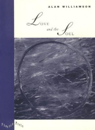 Knjiga Love and the Soul Alan Williamson