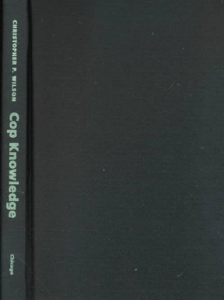 Knjiga Cop Knowledge Christopher P. Wilson