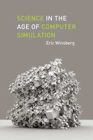 Könyv Science in the Age of Computer Simulation Eric B. Winsberg