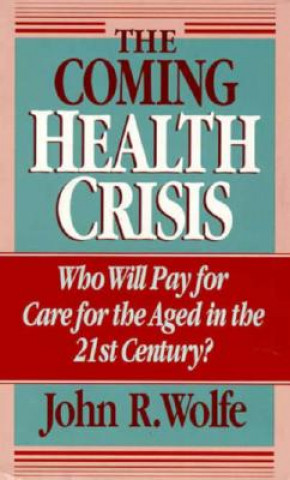 Carte Coming Health Crisis John R. Wolfe
