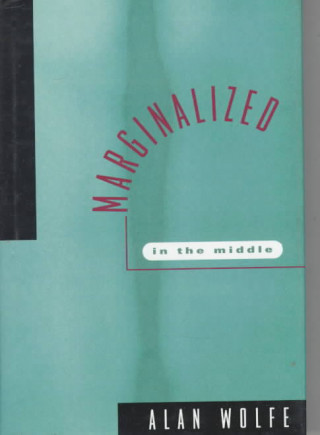 Knjiga Marginalized in the Middle Alan Wolfe