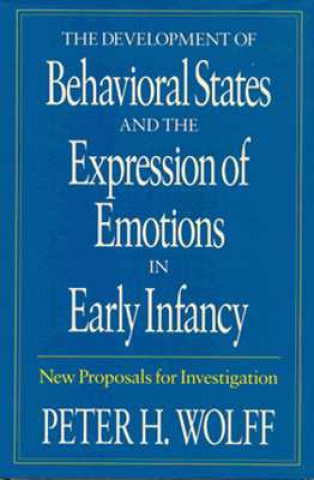 Carte Development of Behavioural States and the Expression of Emotions in Early Infancy Peter H. Wolff