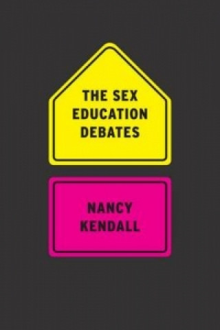 Livre Sex Education Debates Nancy Kendall