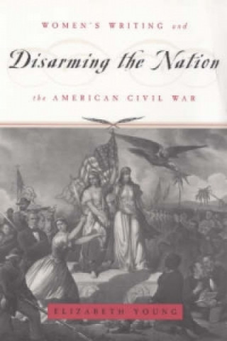 Knjiga Disarming the Nation Elizabeth Young