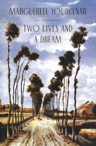 Kniha Two Lives and a Dream Marguerite Yourcenar