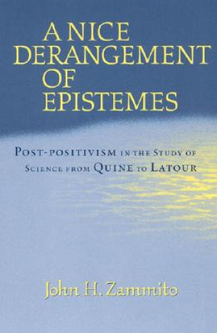 Könyv Nice Derangement of Epistemes John H. Zammito