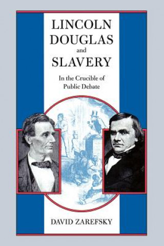 Livre Lincoln, Douglas, and Slavery David Zarefsky