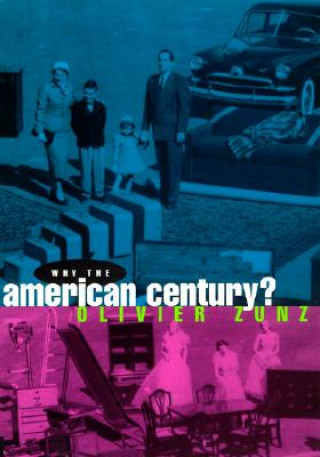 Könyv Why the American Century? Olivier Zunz