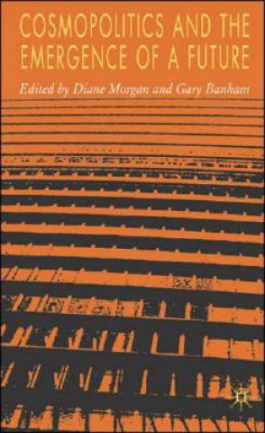 Kniha Cosmopolitics and the Emergence of a Future D. Morgan