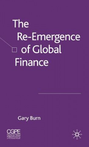 Kniha Re-Emergence of Global Finance Gary Burn