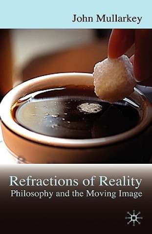 Kniha Refractions of Reality: Philosophy and the Moving Image John Mullarkey