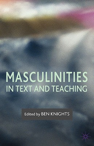 Könyv Masculinities in Text and Teaching B. Knights