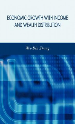 Kniha Economic Growth with Income and Wealth Distribution Wei Zhang