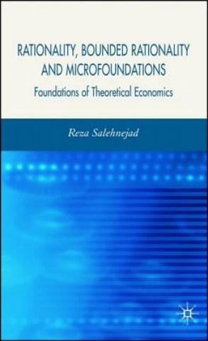 Kniha Rationality, Bounded Rationality and Microfoundations Reza Salehnejad