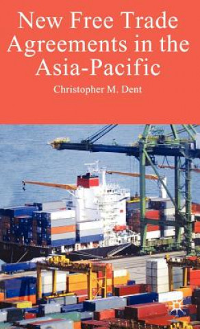 Kniha New Free Trade Agreements in the Asia-Pacific Christopher M. Dent