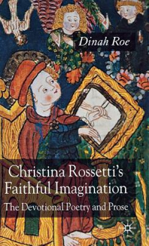 Kniha Christina Rossetti's Faithful Imagination Dinah Roe
