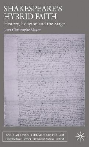 Carte Shakespeare's Hybrid Faith Jean-Christophe Mayer
