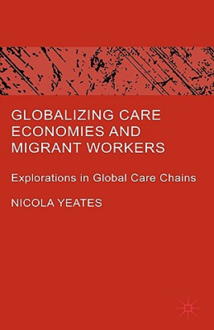 Książka Globalizing Care Economies and Migrant Workers Nicola Yeates