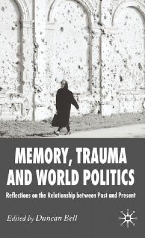 Kniha Memory, Trauma and World Politics D. Bell