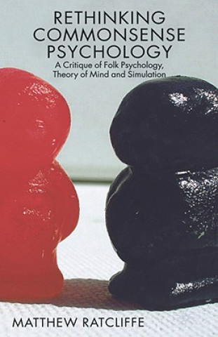 Könyv Rethinking Commonsense Psychology Matthew Ratcliffe