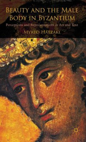 Carte Beauty and the Male Body in Byzantium Myrto Hatzaki