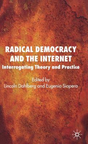 Kniha Radical Democracy and the Internet L. Dahlberg