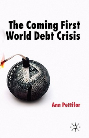 Könyv Coming First World Debt Crisis Ann Pettifor