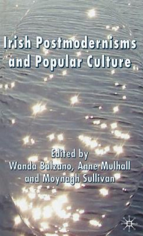 Knjiga Irish Postmodernisms and Popular Culture Wanda Balzano