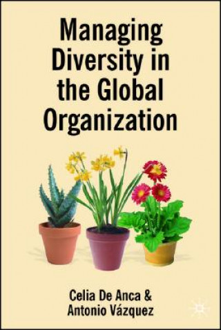 Kniha Managing Diversity in the Global Organization Celia de Anca