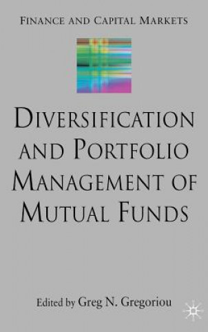 Kniha Diversification and Portfolio Management of Mutual Funds G. Gregoriou